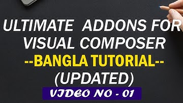 Ultimate Addons For Visual Composer - Bangla Tutorial - Introduction