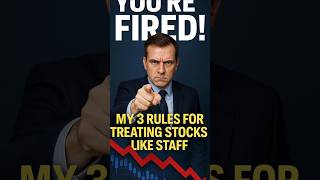 You&#39;re Fired! My 3 Rules for Treating Stocks Like Staff