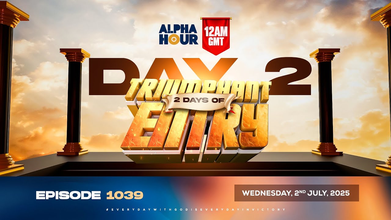 ALPHA HOUR EPISODE 1038 || 2 DAYS OF TRIUMPHANT ENTRY || 1st JULY,2025