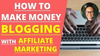 How to make money blogging with affiliate marketing