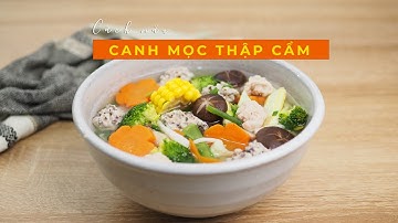 Cách Nấu Canh Mọc Thập Cẩm Rau Củ Quả