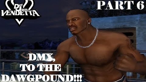 Def Jam Vendetta Part 6: DMX!!! WHAT YOU REALLY WANT!?!?