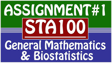 STA100 General Mathematics and Biostatistics Assignment 1 | Virtual University of Pakistan