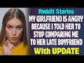 Girlfriend Is Angry Because I Told Her To Stop Comparing Me To Her Late Boyfriend | Reddit Stories