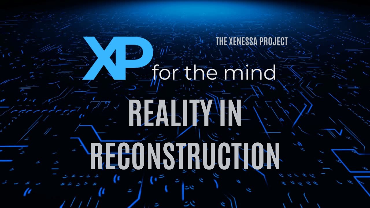 XPE05: Reality in Reconstruction — Why Your Past & Present Aren’t What You Think