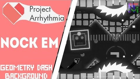 Nock Em by Bossfight - but the background is Geometry Dash | Project Arrhythmia