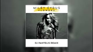 Miley Cyrus - Flowers (DJ Pantelis Remix)