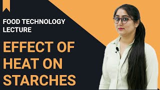 Effect of Heat on Starches | Food Technology Lecture