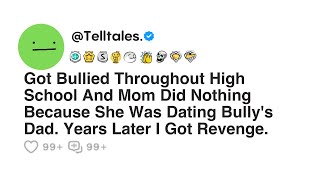 Got Bullied Throughout High School And Mom Did Nothing Because She Was Dating Bully