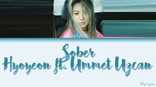 Hyoyeon (효연) - Sober (Feat. Ummet Ozcan) (Color Coded Lyrics) [HAN/ROM/ENG]