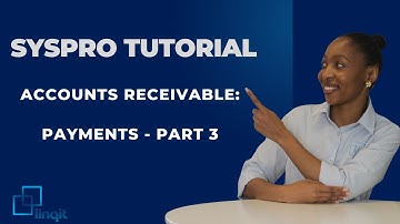 SYSPRO Accounts Receivable: Payments - Parts 3