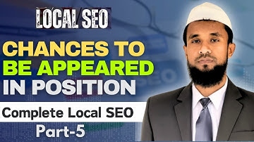 Chances to be Appeared in Position  Local SEO Mastery Part- 5