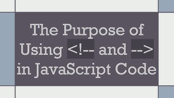 The Purpose of Using  !-- and --  in JavaScript Code