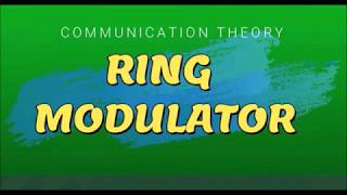 6. Ring modulator -Communication theory