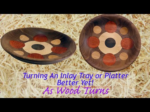 Turning An Inlay Tray Or Platter - Better Yet!