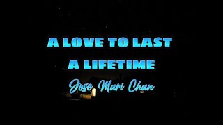 A Love To Last A Lifetime by Jose Mari Chan (lyrics)