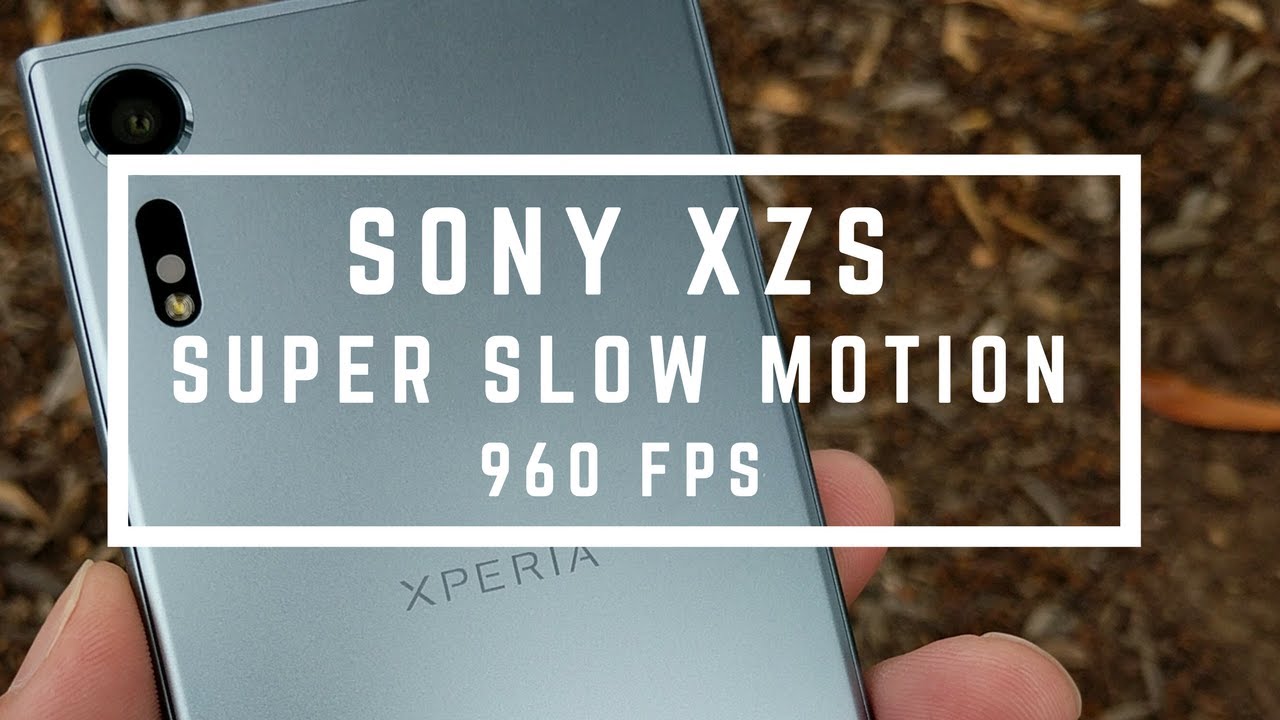 Sony Xperia XZs Super Slow Motion Video (960fps) YouTube