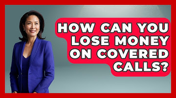 How Can You Lose Money On Covered Calls? - Stock and Options Playbook