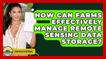 How Can Farms Effectively Manage Remote Sensing Data Storage? - Farm Wealth Network