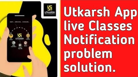 Utkarsh App live classes notification related all problem, Utkarsh App live classes problem solution