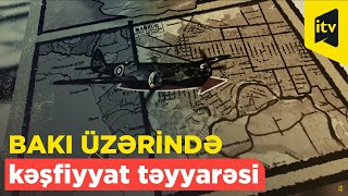 Bakı üzərində kəşfiyyat təyyarəsi - XX yüzillik. 1940-cı il.