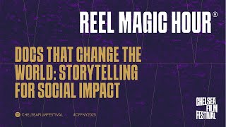 2025 Chelsea Film Festival - DOCUMENTARIES THAT CHANGE THE WORLD STORYTELLING FOR SOCIAL IMPACT