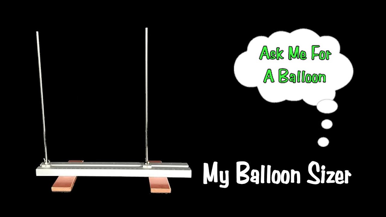 Balloon Whiz: How to make your own balloon sizer