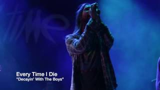 Every Time I Die &quot;Decayin With The Boys&quot; live HD