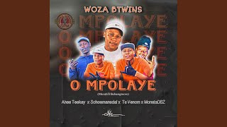 O Mpolaye (MuvhaTribebassgroove) (feat. WozaBTwins, Ahee Teekay, Ts Venom & MonstaDBZ)