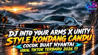 DJ INTO YOUR ARMS X UNITY STYLE KONDANG CANDU COCOK BUAT NYANTAI VIRAL TIKTOK TERBARU 2026