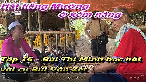 tẬP 16 -  Hát tiếng Mường Bai xón Nàng :  Bùi Thị Minh học hát với cụ Bùi Văn Zét