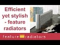 Efficient yet stylish - Feature radiators