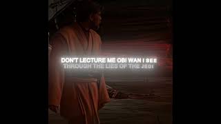 Dont Lecture Me Obi Wan. Anakin Skywalker Adore Did I Tell You That I Miss You Slowed