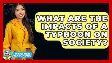 What Are The Impacts Of A Typhoon On Society? - Weather Watchdog