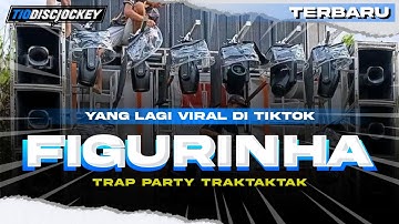 DJ FIGURINHA FYP TIKTOK TERBARU - STYLE TRAP PARTY ❗ BY TIO DISCJOCKEY