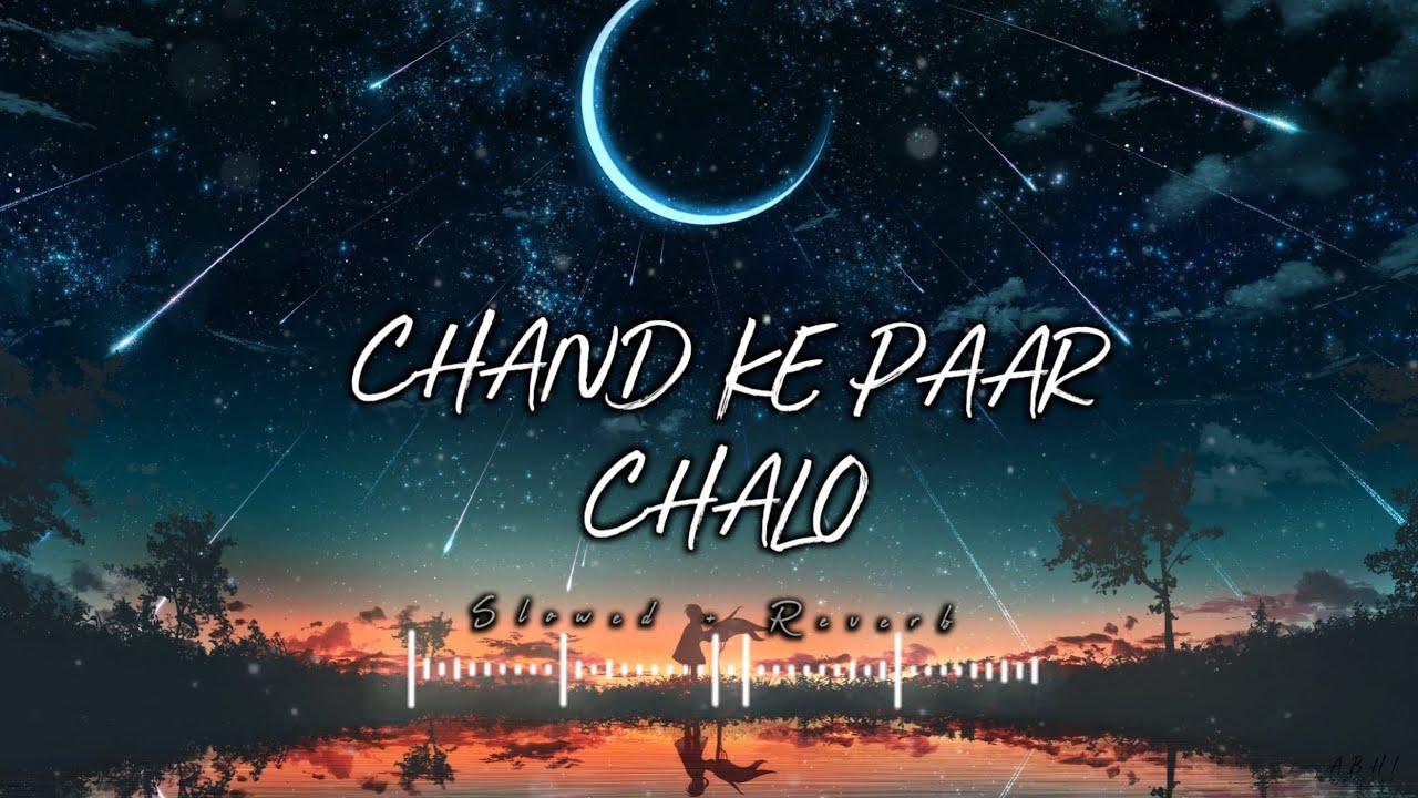 Chand Ke Paar Chalo I Slowed  Reverb LoFi  ABHI