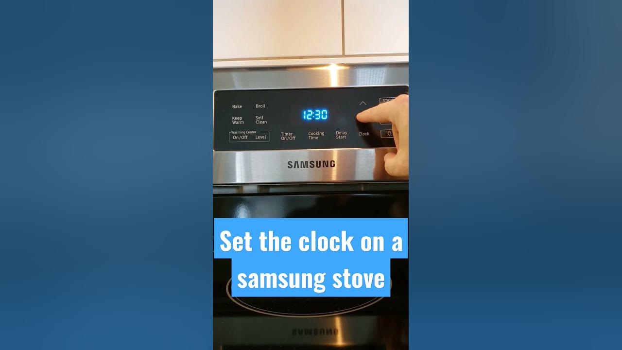 Set Your Samsung Stove Clock Easy Steps for Accurate Time YouTube