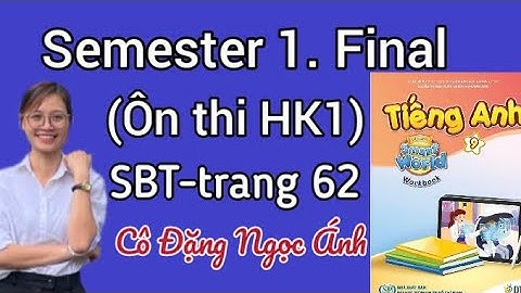 Semester 1. Final | Ôn thi HK1 | TA lớp 9 ilearn smart world | Workbook | Trang 62 |Cô Đặng Ngọc Ánh