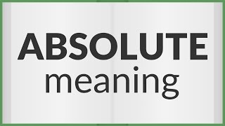 Absolute | meaning of Absolute