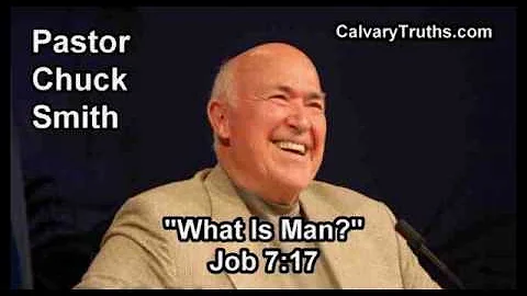 What Is Man?  Job 7:17 - Pastor Chuck Smith - Topical Bible Study
