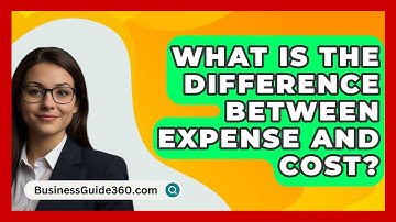 What Is The Difference Between Expense And Cost? - BusinessGuide360.com