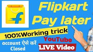 How to close Flipkart pay later account|Flipkart pay later account Deactivate kaise kare.