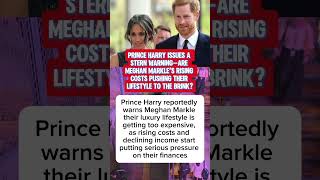 Prince Harry Warns Meghan Markle Over Rising Costs and Financial Pressure