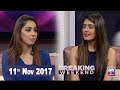 Watch Breaking Weekend - Guest: Alizay Rasul - 11th Nov 2017 Online In HD