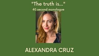 "The truth is"...a 40 second monologue by Alexandra Cruz