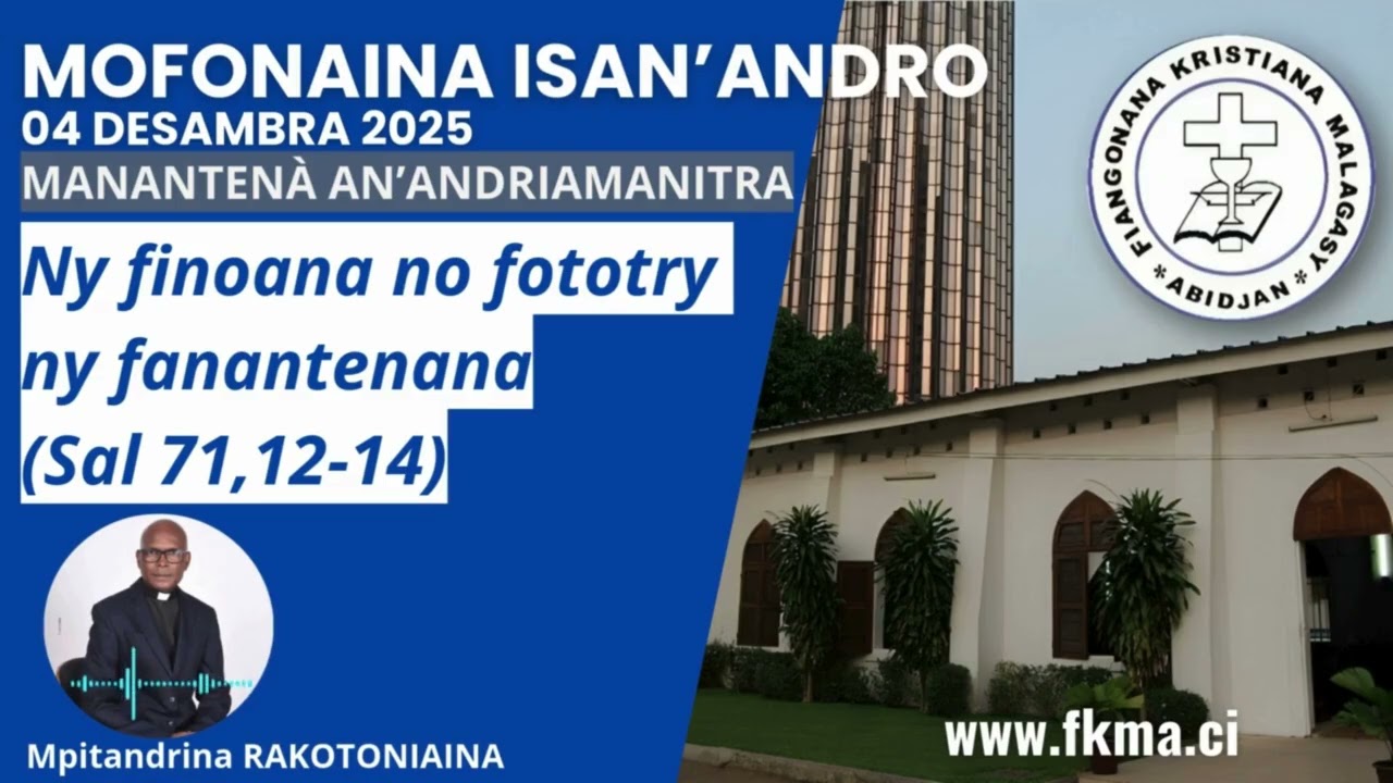 Mofonaina 04 Desambra 2025 | Ny finoana no fototry ny fanantenana (Sal 71,12-14)
