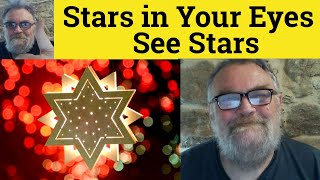 Stars in Your Eyes Meaning - See Stars Defined