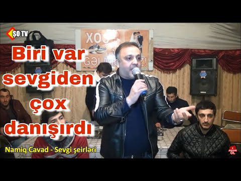 Namiq Cavad - Biri var sevgiden çox danışırdı  (Sevgi şeirləri)