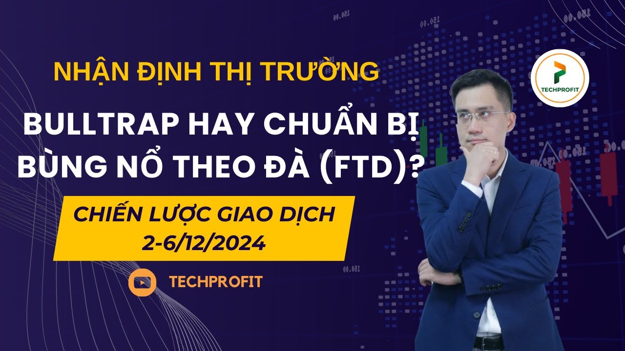 Outline Video Nhận định thị trường chứng khoán 02/12/24: BULLTRAP hay chuẩn bị bùng nổ theo đà (FTD)?