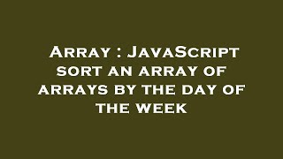 Array : JavaScript sort an array of arrays by the day of the week